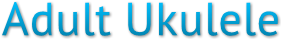 Adult Ukulele Adult Ukulele